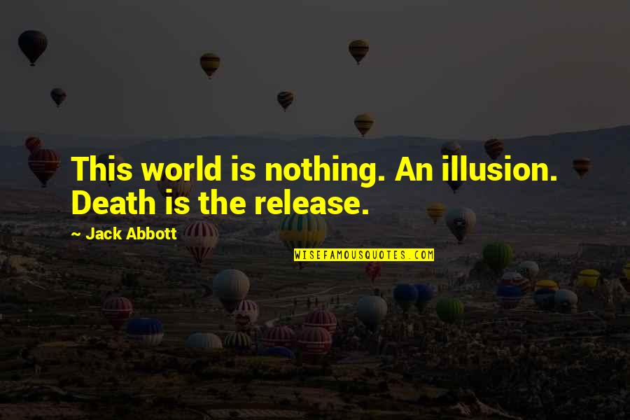 Druon El Tkozott Quotes By Jack Abbott: This world is nothing. An illusion. Death is