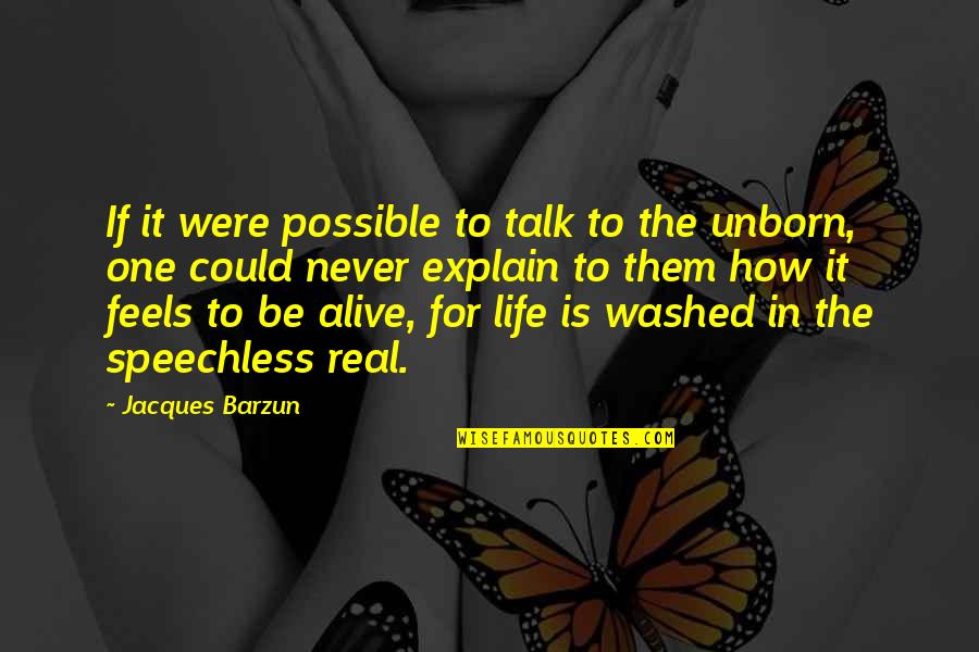 Druon's Quotes By Jacques Barzun: If it were possible to talk to the