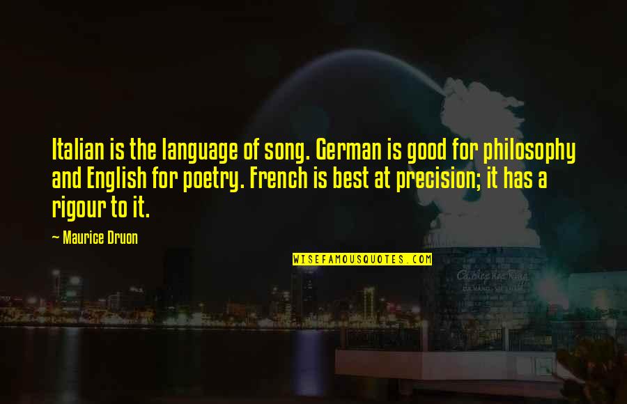 Druon's Quotes By Maurice Druon: Italian is the language of song. German is
