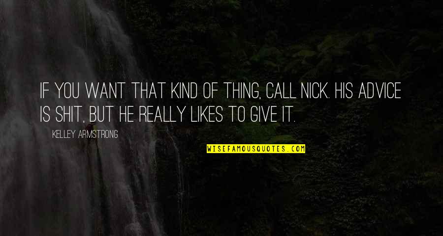 Drupon Norbu Quotes By Kelley Armstrong: If you want that kind of thing, call