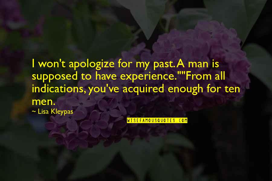 Drury Quotes By Lisa Kleypas: I won't apologize for my past. A man