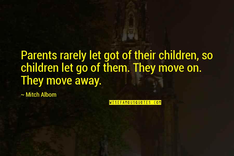 Drurys Deer Quotes By Mitch Albom: Parents rarely let got of their children, so