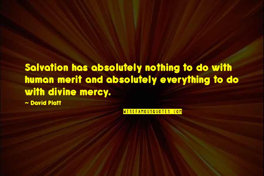 Drurys Furniture In Fountain Mn Quotes By David Platt: Salvation has absolutely nothing to do with human