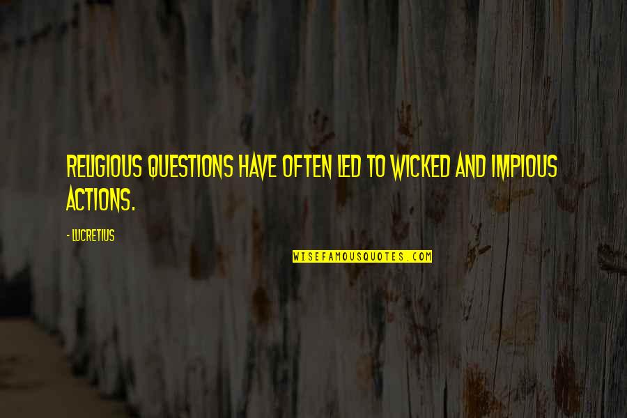 Druse Quotes By Lucretius: Religious questions have often led to wicked and