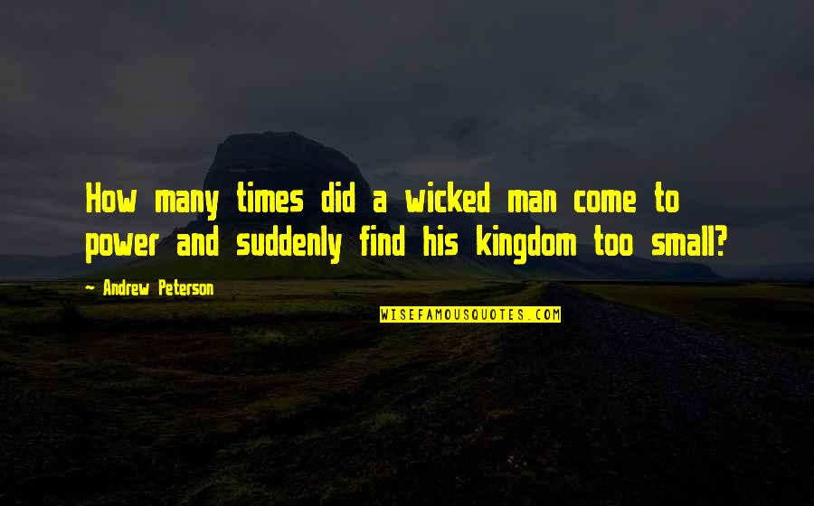 Drussell Quotes By Andrew Peterson: How many times did a wicked man come