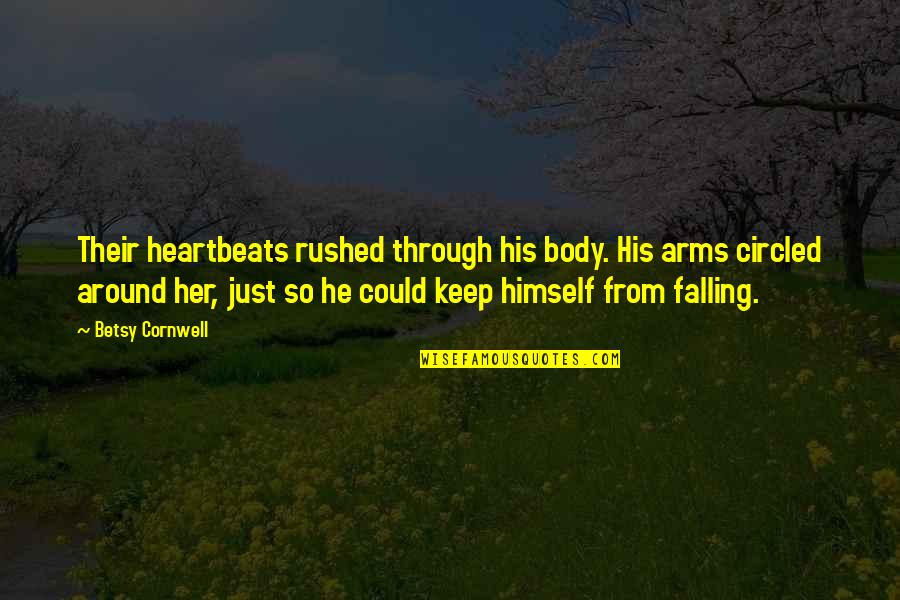 Druzes Quotes By Betsy Cornwell: Their heartbeats rushed through his body. His arms