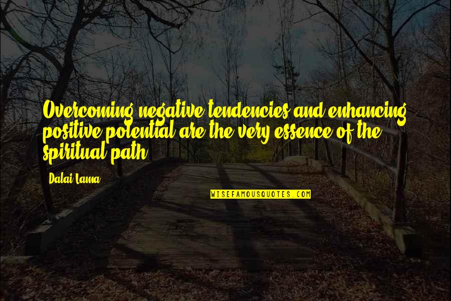 Drvena Ograda Quotes By Dalai Lama: Overcoming negative tendencies and enhancing positive potential are