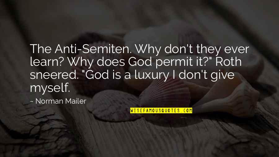Drvena Ograda Quotes By Norman Mailer: The Anti-Semiten. Why don't they ever learn? Why