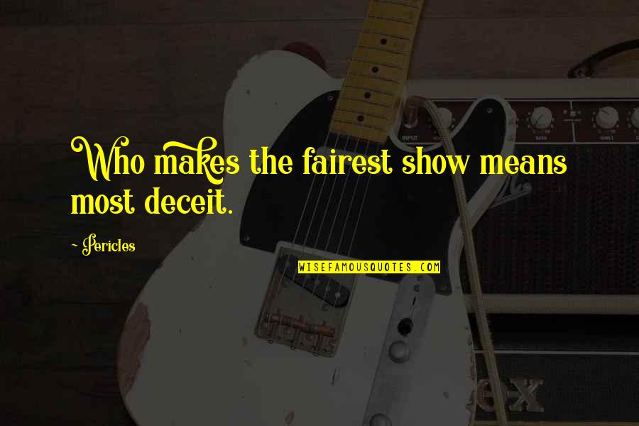 Drvenik Hoteli Quotes By Pericles: Who makes the fairest show means most deceit.