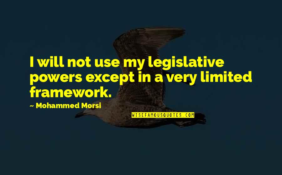 Drviers Quotes By Mohammed Morsi: I will not use my legislative powers except
