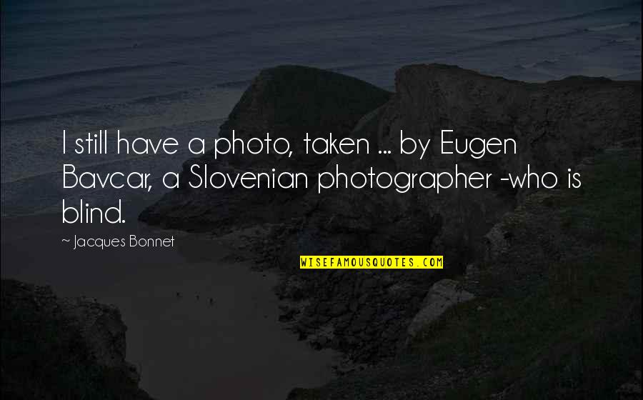Dry Cleaned Shoes Quotes By Jacques Bonnet: I still have a photo, taken ... by