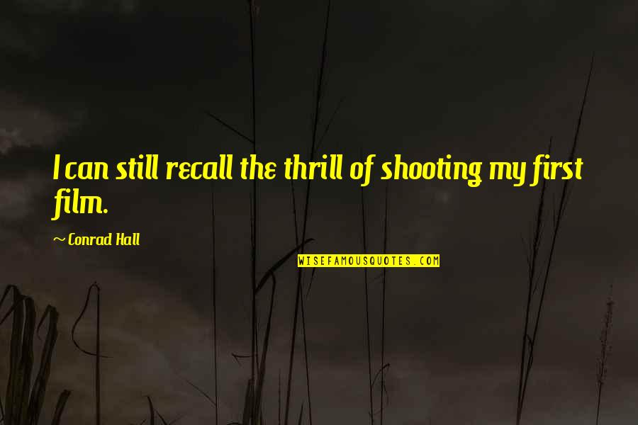 Dry Drought Quotes By Conrad Hall: I can still recall the thrill of shooting