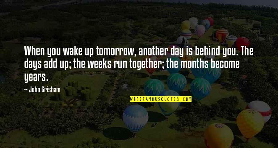 Dry Grass Quotes By John Grisham: When you wake up tomorrow, another day is Dry Grass Quotes By John Grisham: When you wake up tomorrow, another day is