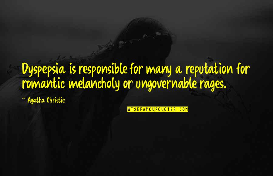 Dry Humor Quotes By Agatha Christie: Dyspepsia is responsible for many a reputation for