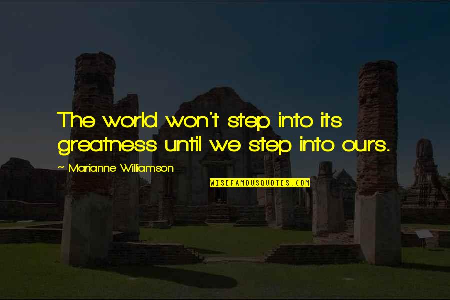Dry Hump Quotes By Marianne Williamson: The world won't step into its greatness until Dry Hump Quotes By Marianne Williamson: The world won't step into its greatness until