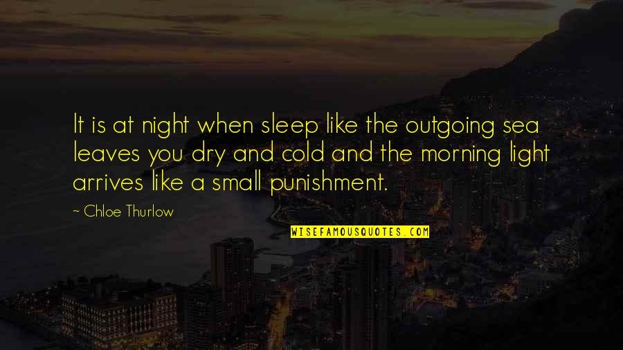 Dry Leaves Quotes By Chloe Thurlow: It is at night when sleep like the