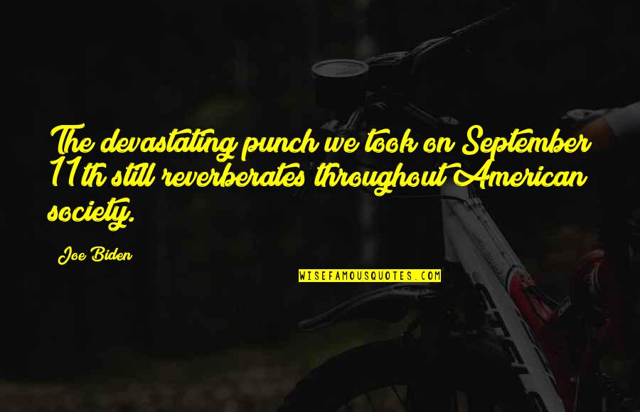 Dry River Quotes By Joe Biden: The devastating punch we took on September 11th Dry River Quotes By Joe Biden: The devastating punch we took on September 11th