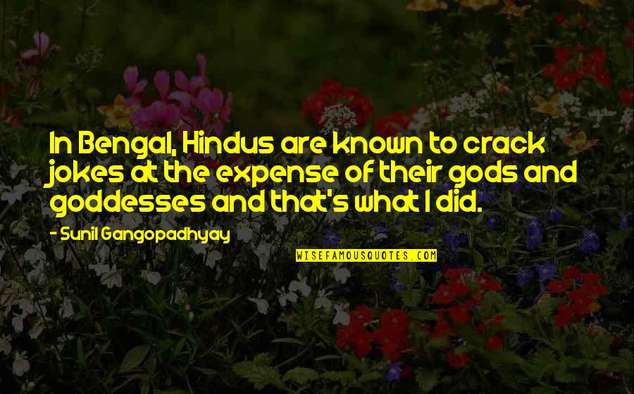 Dry River Quotes By Sunil Gangopadhyay: In Bengal, Hindus are known to crack jokes Dry River Quotes By Sunil Gangopadhyay: In Bengal, Hindus are known to crack jokes