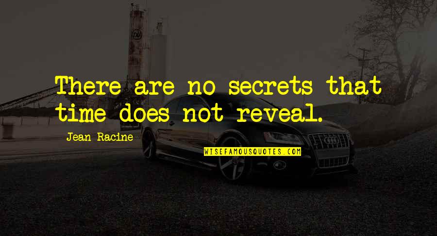 Dry Sense Of Humor Quotes By Jean Racine: There are no secrets that time does not