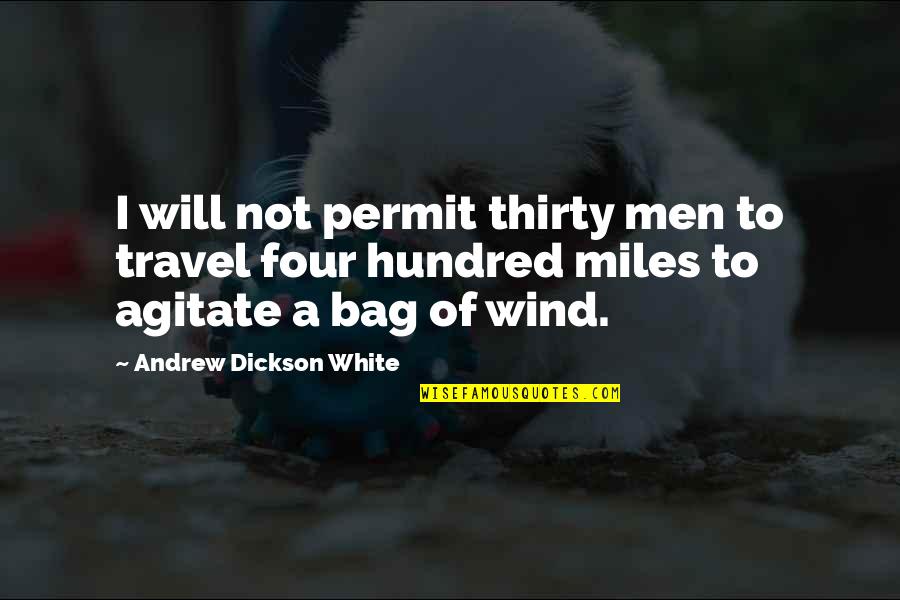 Dryly Funny Quotes By Andrew Dickson White: I will not permit thirty men to travel Dryly Funny Quotes By Andrew Dickson White: I will not permit thirty men to travel