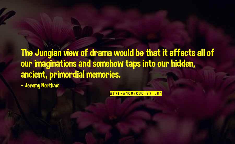 Drzewa Rysunki Quotes By Jeremy Northam: The Jungian view of drama would be that Drzewa Rysunki Quotes By Jeremy Northam: The Jungian view of drama would be that