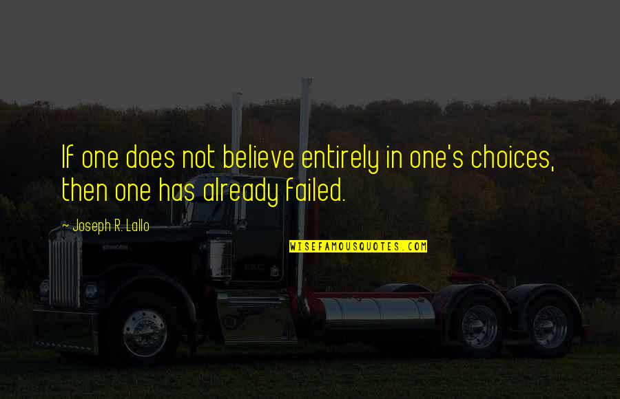 Drzim Ga Quotes By Joseph R. Lallo: If one does not believe entirely in one's