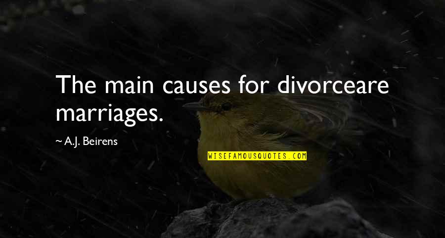 Ds Roms Quotes By A.J. Beirens: The main causes for divorceare marriages.