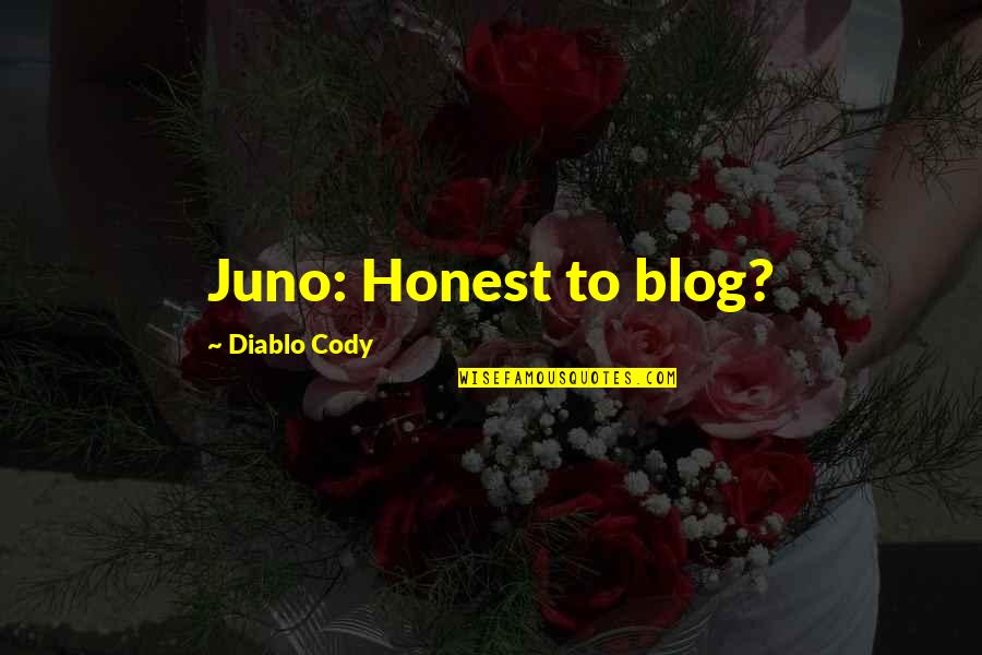 Ds9 Kira Quotes By Diablo Cody: Juno: Honest to blog?