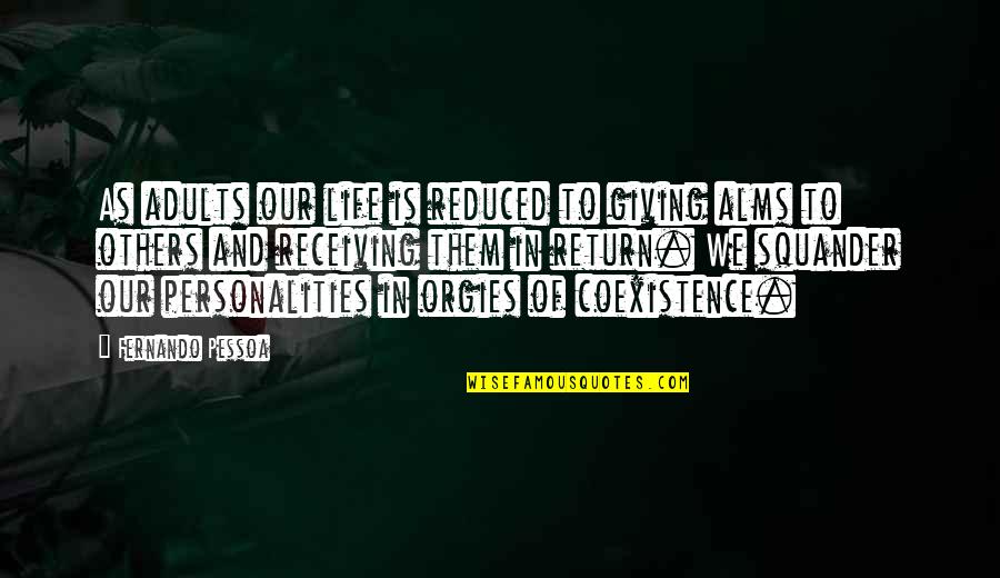 Dsb Bank Quotes By Fernando Pessoa: As adults our life is reduced to giving