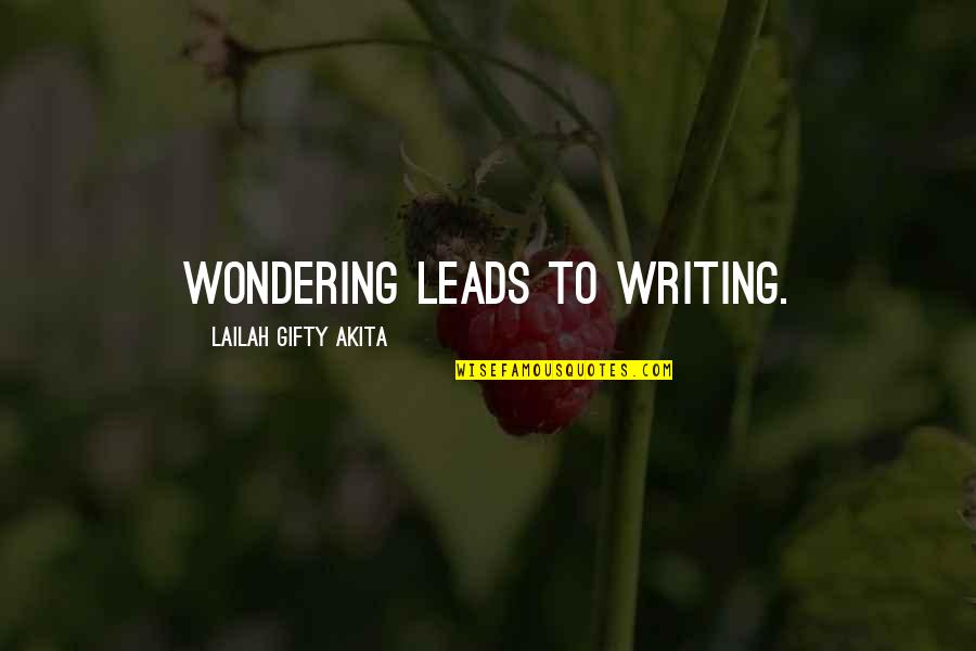 Dselp Quotes By Lailah Gifty Akita: Wondering leads to writing.