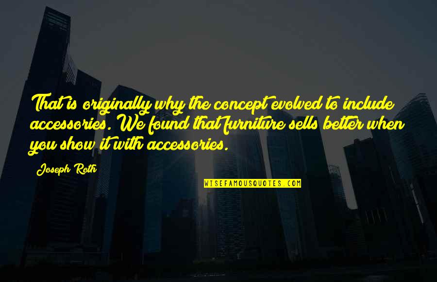 Dshaun Taylor Quotes By Joseph Roth: That is originally why the concept evolved to Dshaun Taylor Quotes By Joseph Roth: That is originally why the concept evolved to