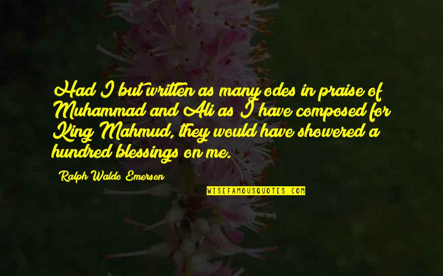 Dsilva Christina Quotes By Ralph Waldo Emerson: Had I but written as many odes in Dsilva Christina Quotes By Ralph Waldo Emerson: Had I but written as many odes in