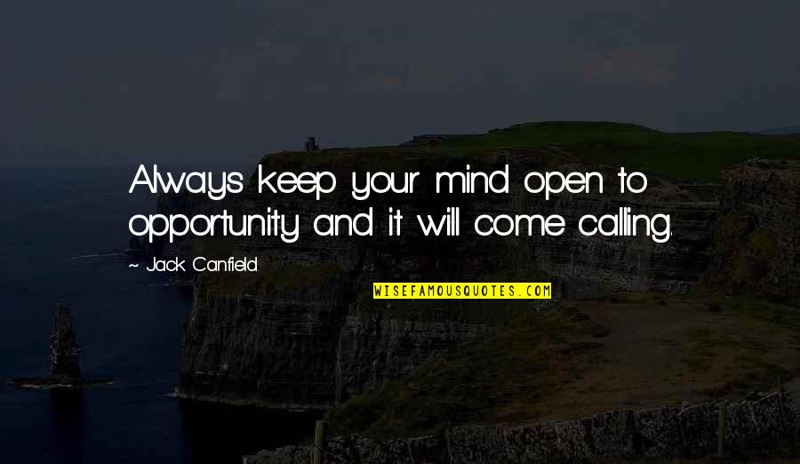 Dsixda Quotes By Jack Canfield: Always keep your mind open to opportunity and