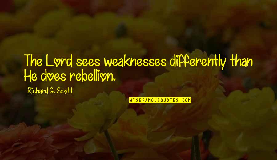 Dsky Interface Quotes By Richard G. Scott: The Lord sees weaknesses differently than He does