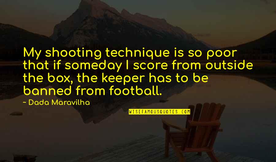 Dslr Funny Quotes By Dada Maravilha: My shooting technique is so poor that if