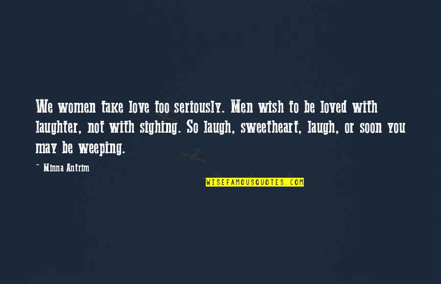 Dslr Photo Quotes By Minna Antrim: We women take love too seriously. Men wish Dslr Photo Quotes By Minna Antrim: We women take love too seriously. Men wish