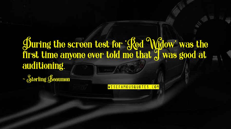 Dspace Studio Quotes By Sterling Beaumon: During the screen test for 'Red Widow' was