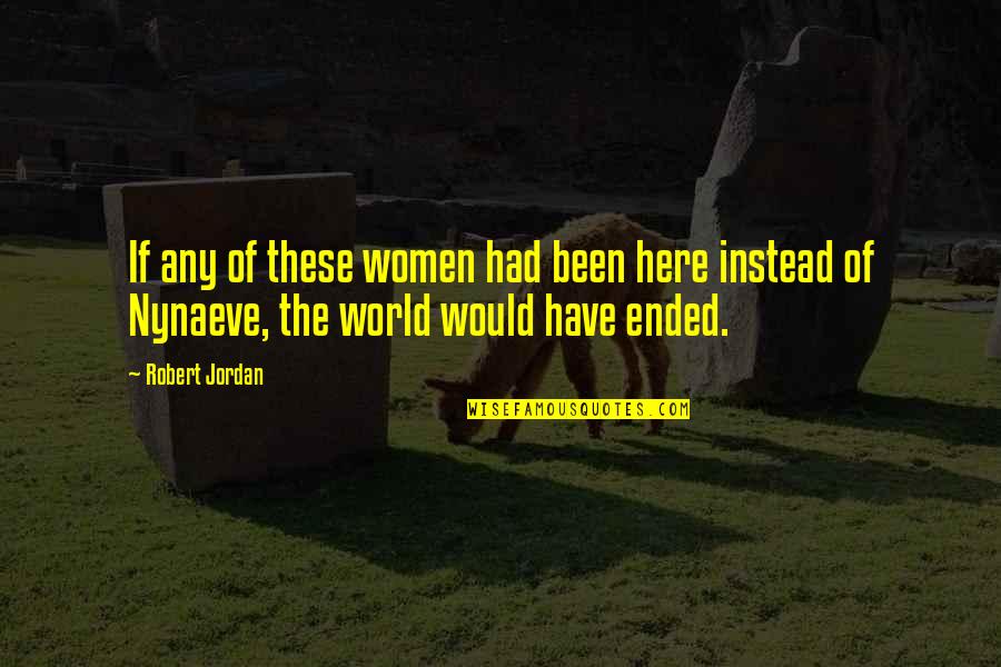 Dst Webber Quotes By Robert Jordan: If any of these women had been here