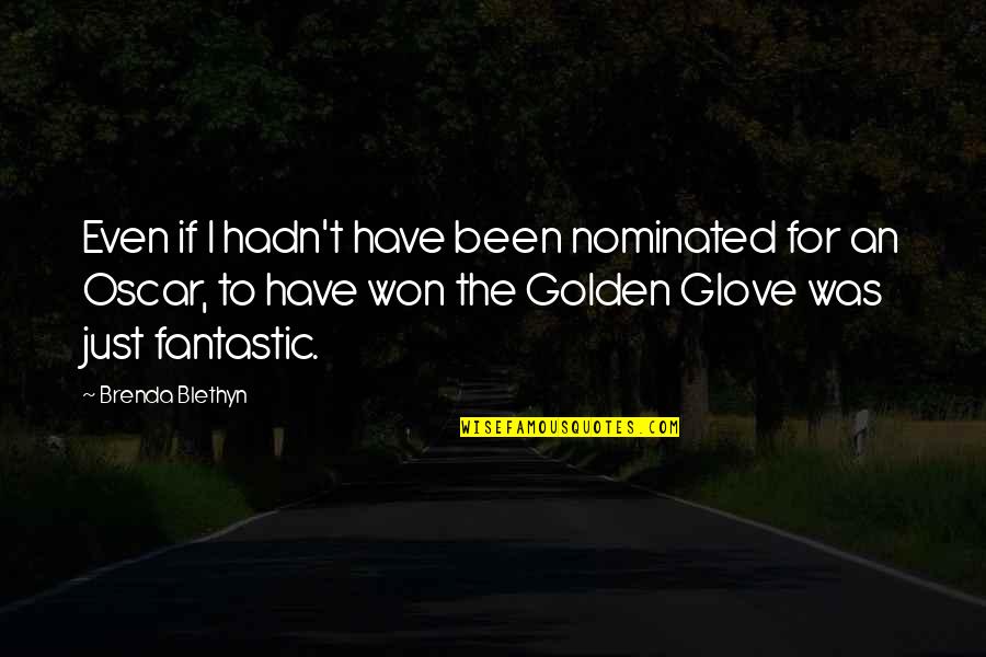 Dstomp Quotes By Brenda Blethyn: Even if I hadn't have been nominated for