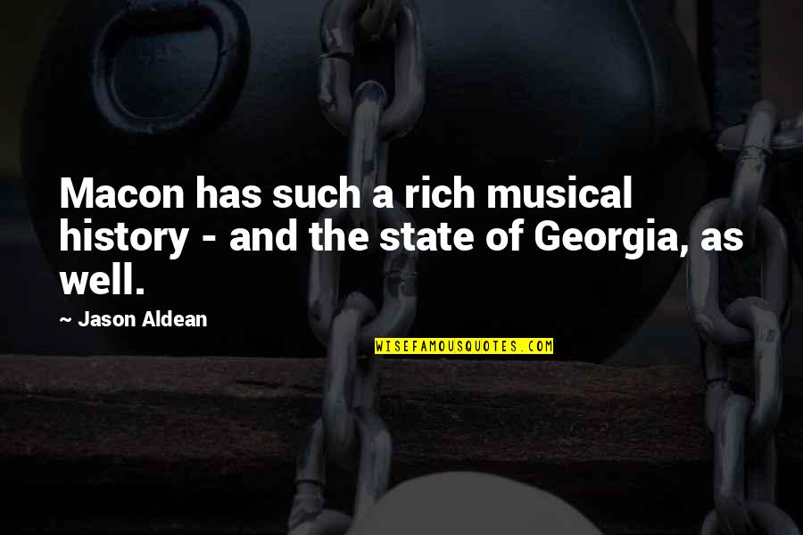 Dsylva Yvonne Quotes By Jason Aldean: Macon has such a rich musical history -