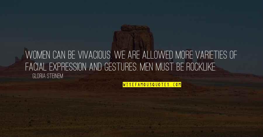 Dtail Caterham Quotes By Gloria Steinem: Women can be vivacious. We are allowed more Dtail Caterham Quotes By Gloria Steinem: Women can be vivacious. We are allowed more