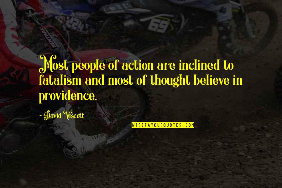 Dtccom Quotes By David Viscott: Most people of action are inclined to fatalism