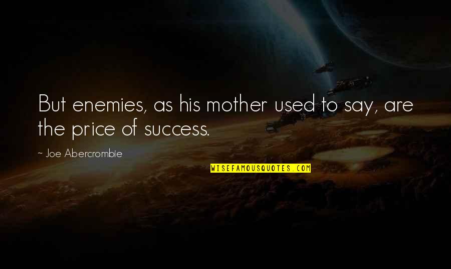 Dtccom Quotes By Joe Abercrombie: But enemies, as his mother used to say,
