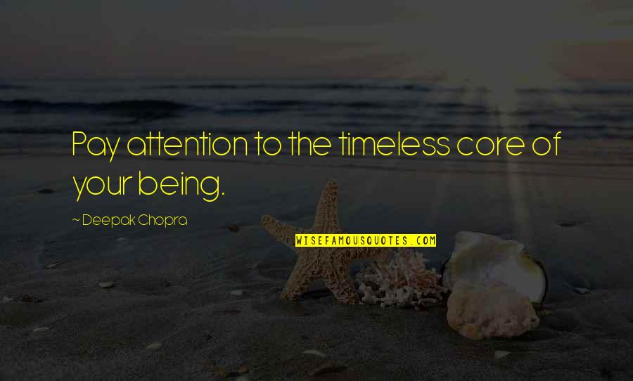 Dtekiosk Quotes By Deepak Chopra: Pay attention to the timeless core of your