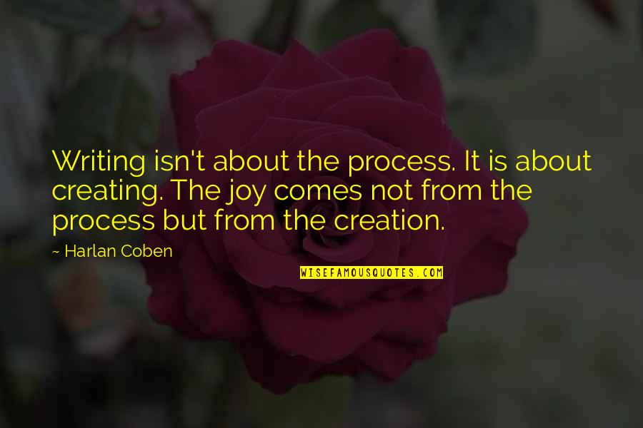 Dtgovt Quotes By Harlan Coben: Writing isn't about the process. It is about
