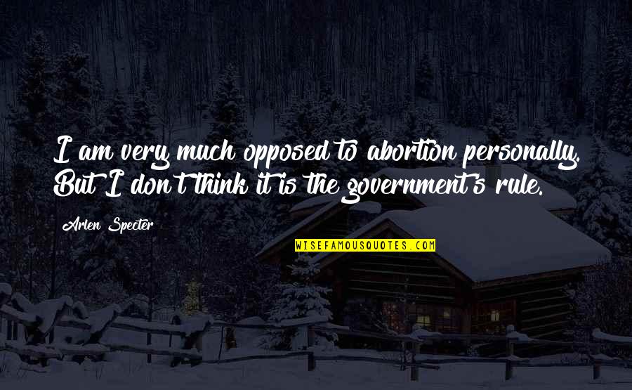 Dtlsty Quotes By Arlen Specter: I am very much opposed to abortion personally. Dtlsty Quotes By Arlen Specter: I am very much opposed to abortion personally.