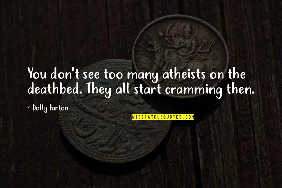 Dtour Channel Quotes By Dolly Parton: You don't see too many atheists on the