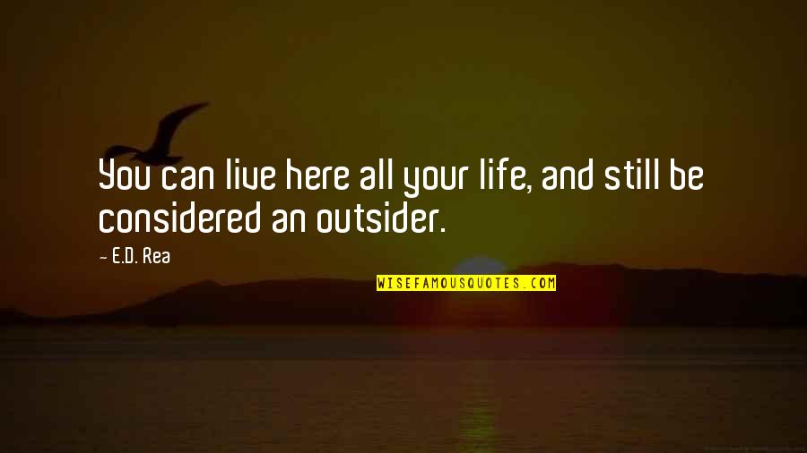 D'town Quotes By E.D. Rea: You can live here all your life, and