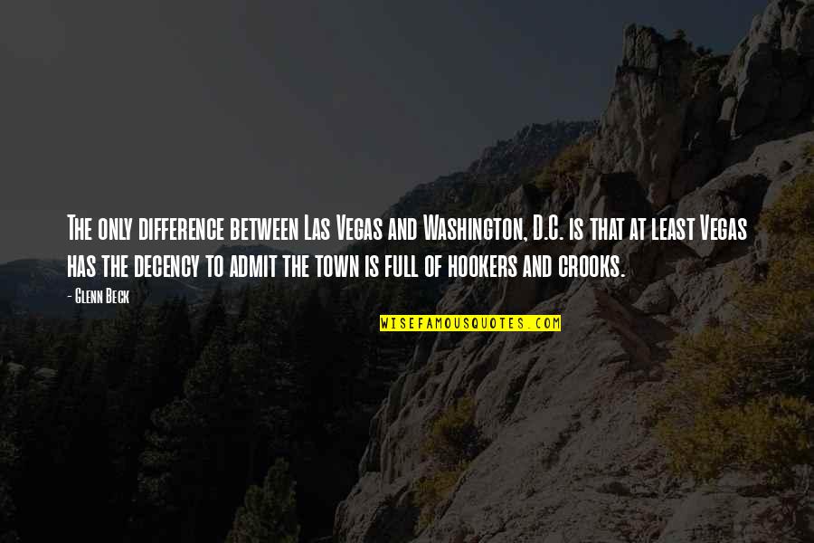 D'town Quotes By Glenn Beck: The only difference between Las Vegas and Washington,