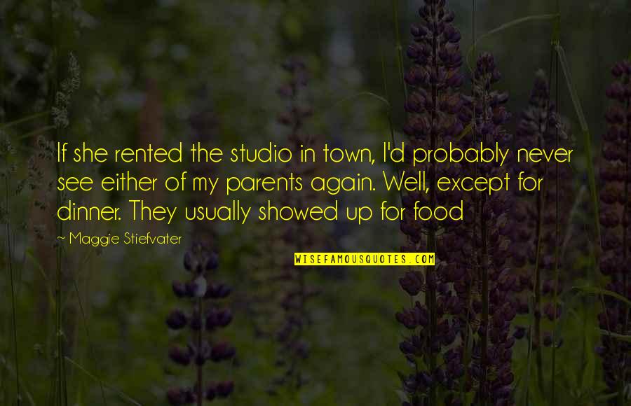 D'town Quotes By Maggie Stiefvater: If she rented the studio in town, I'd